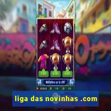 liga das novinhas .com